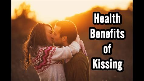 how kissing is good for health benefits youtube
