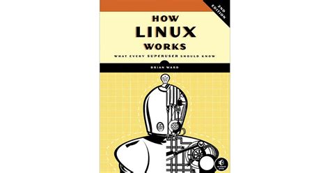 How Linux Works 2nd Edition What Every Superuser Should Know