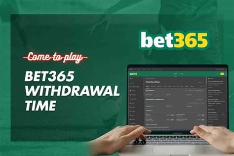how long do bet365 withdrawals take