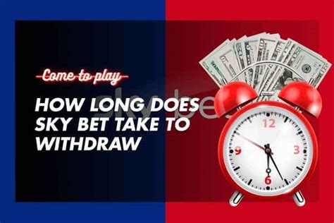 how long does sky bet withdrawal take