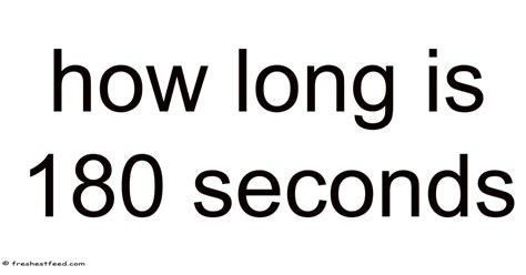 How Long Is 180 Seconds