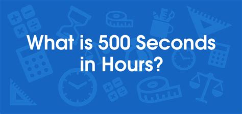 How Long Is 500 Seconds