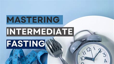 how long should intermediate fasting be