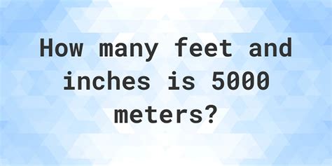 How Many Feet Is 5000 Meters