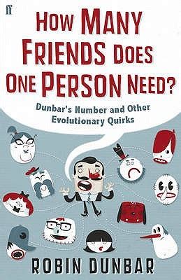 How Many Friends Does One Person Need Dunbars Number And Other Evolutionary Quirks