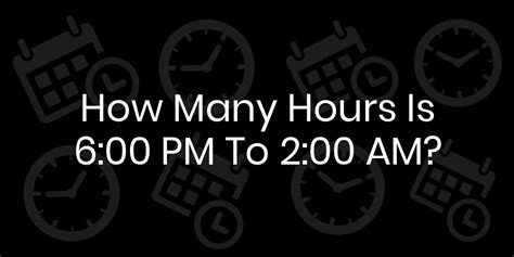 how many hours is 6pm to 2am