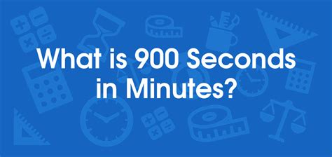 How Much Is 900 Seconds In Minutes