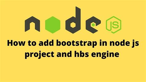 how to add bootstrap in template engine hbs in nodejs for beginners
