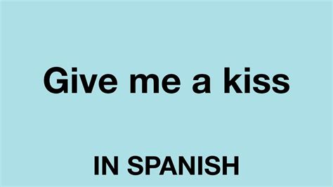 how to ask for a kiss in spanish
