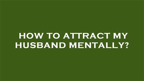 how to attract my husband mentally