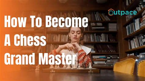 how to be a grandmaster in chess