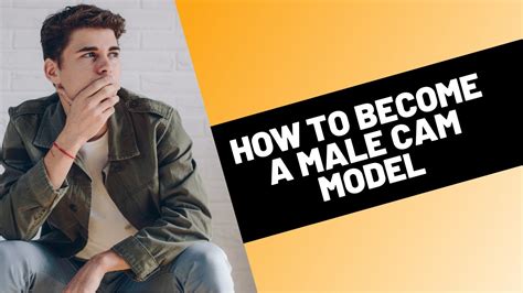 how to become a male webcam model videos