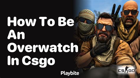 how to become overwatch in csgo