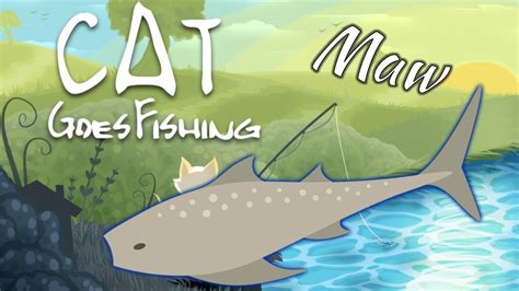 how to catch a maw in cat goes fishing