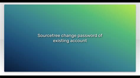 how to change password in sourcetree