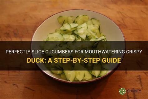 how to cut cucumber bring about crispy duck