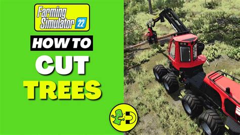 how to cut tree in fire red how to cut trees in farming simulator 22