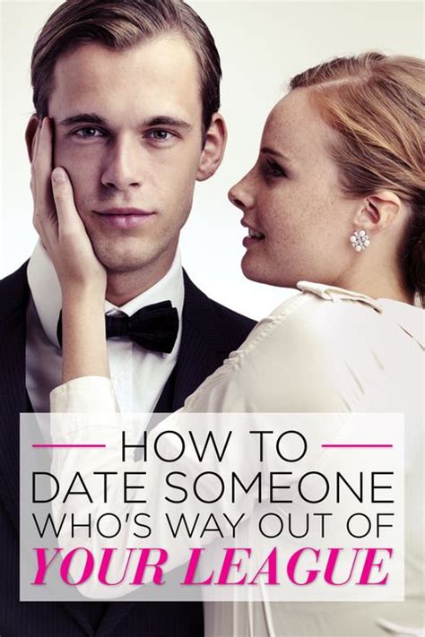 how to date someone out of your league without