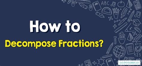 How To Decompose Fractions Effortless Math Breaking Down Fractions - Breaking Down Fractions