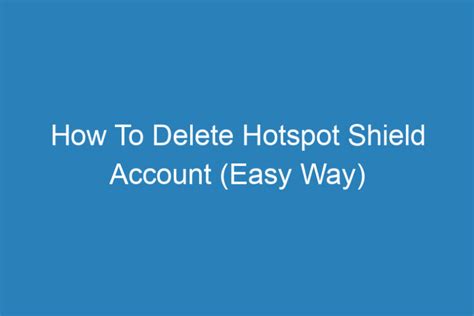 how to delete a hotspot shield account