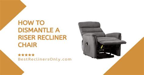 how to dismantle a riser recliner chair - ashtonhayes.church