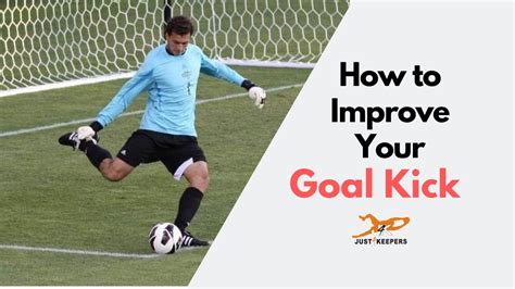 how to do better goal kicks