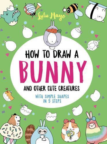 how to draw a bunny and other cute creatures Read Online