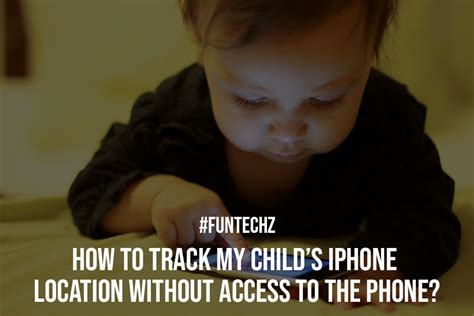 how to find my childs iphone location using