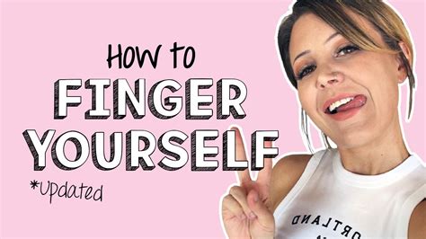 How To Finger Urself Porn