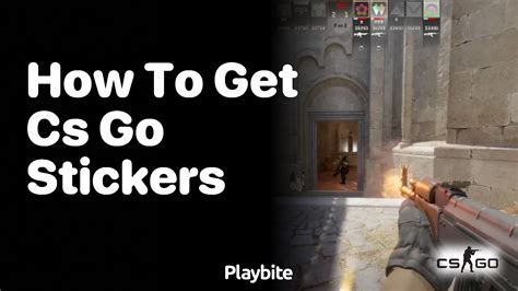 how to get cs go stickers