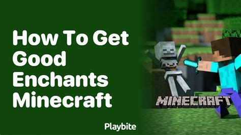 how to get good enchants in minecraft