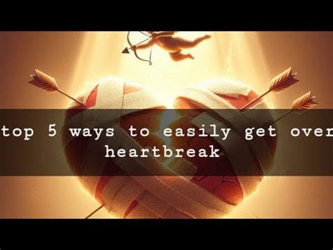 how to get over heart break