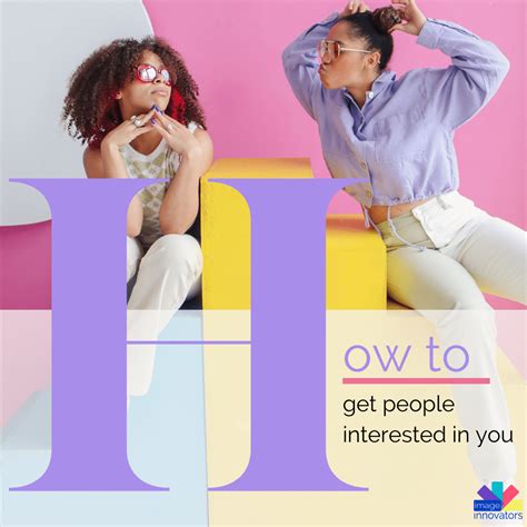 how to get someone interested in you