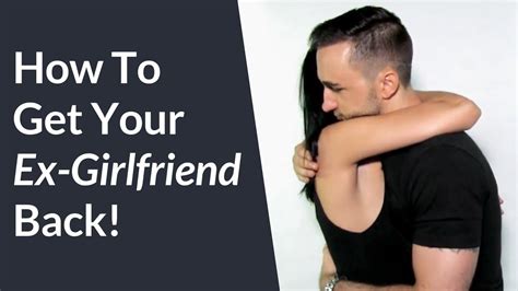 how to get your ex girlfriend back when she lost feelings