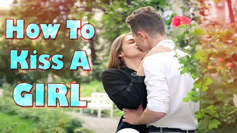 how to give someone their first kisses youtube