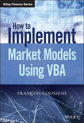 How To Implement Market Models Using Vba The Wiley Finance Series