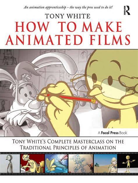 how to make animated films tony white s complete m
