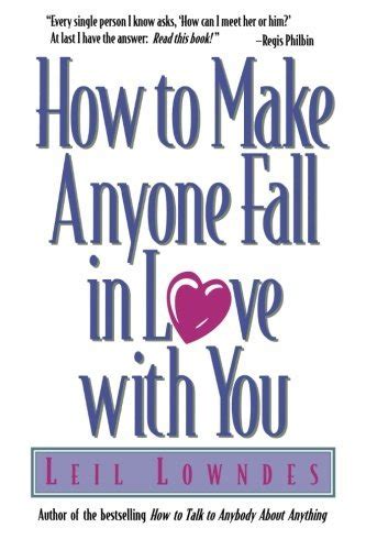 How To Make Anyone Fall In Love With You Leil Lowndes