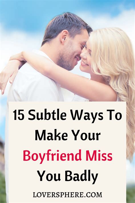 how to make your boyfriend miss you