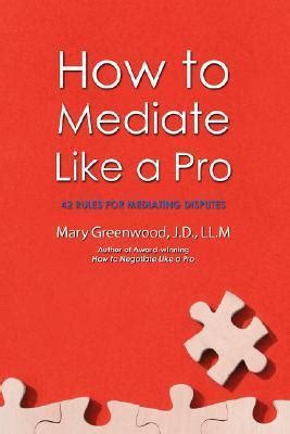 How To Mediate Like A Pro 42 Rules For Mediating Disputes