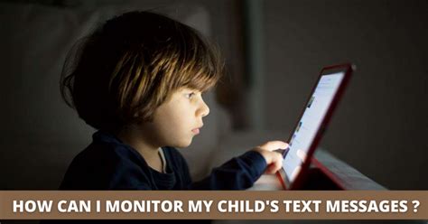 how to monitor my childs text messagess