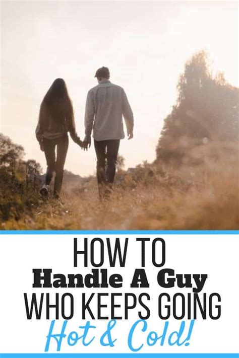 how to move on from a hot and cold guy