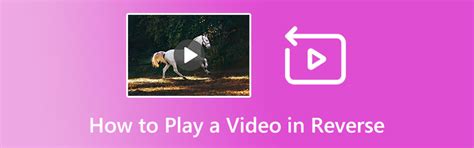 how to play a video in reverse