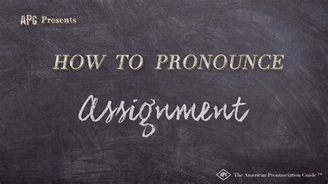 How To Pronounce Assignment