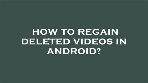 how to regain deleted videos in android