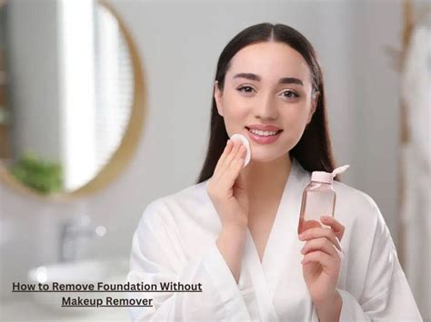 how to remove foundation from face