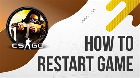 how to restart game in csgo