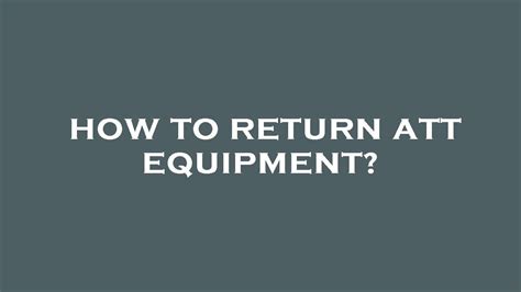 How To Return Att Equipment