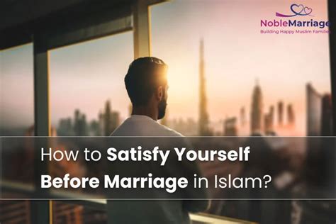 how to satisfy yourself before marriage in islam