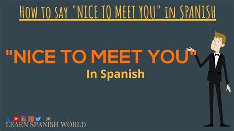 how to say nice to meet you formally in spanish